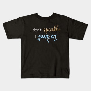 I Don't Sparkle, I Sweat Kids T-Shirt